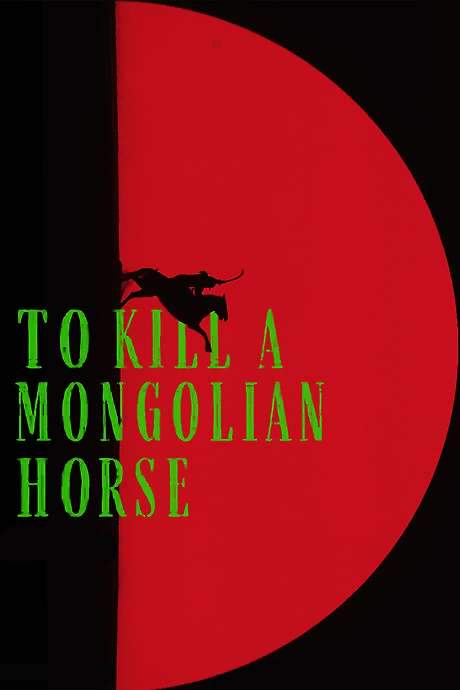 To Kill a Mongolian Horse